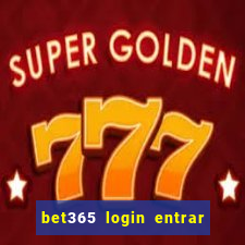 bet365 login entrar agora direto no celular